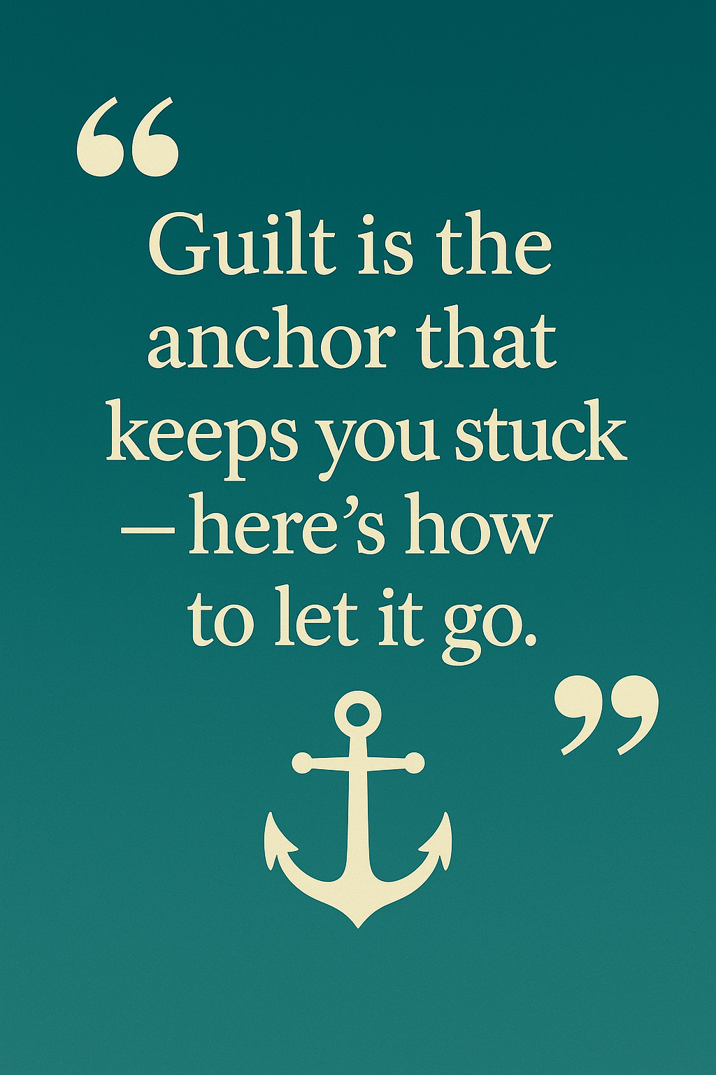 Inspirational graphic representing releasing guilt and letting go of emotional burdens.