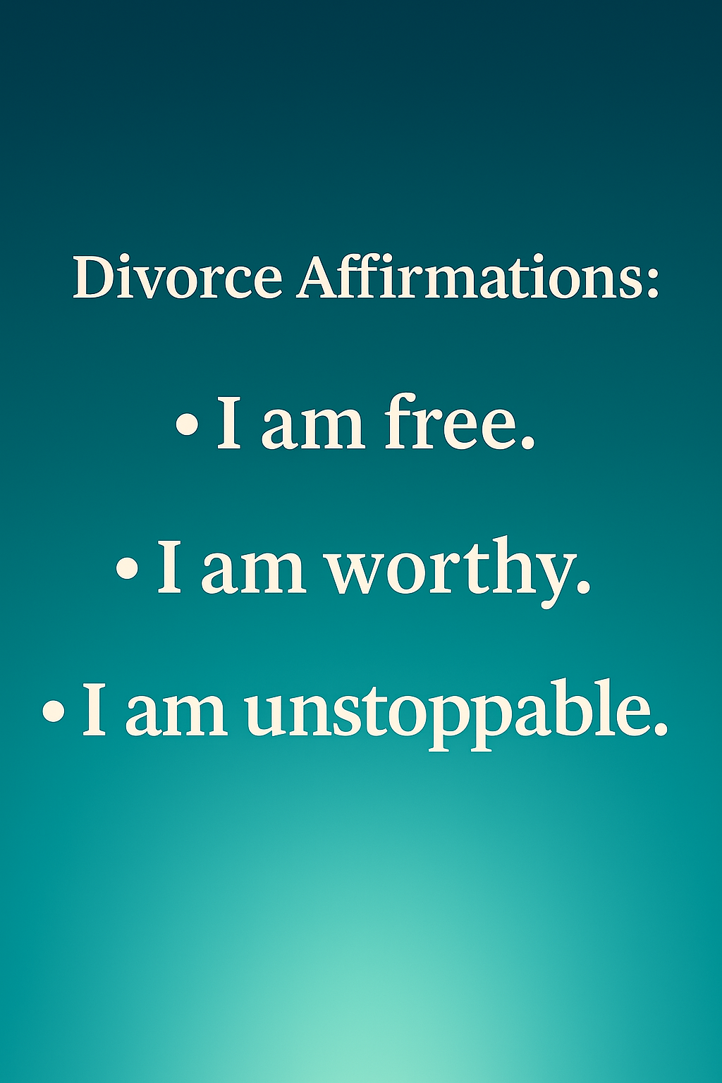 Text graphic presenting affirmations about freedom, self-worth, and resilience after divorce.