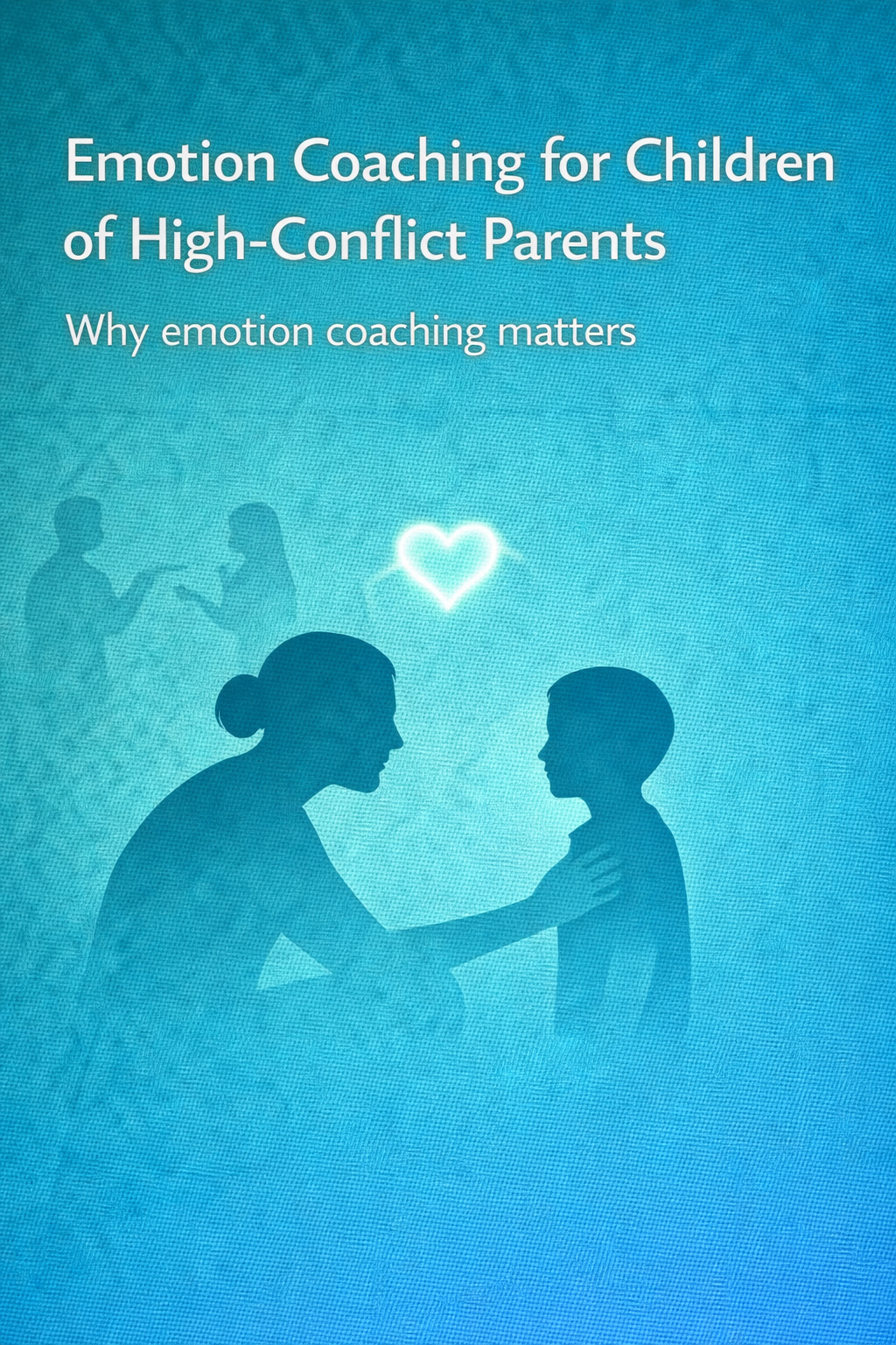 Illustration of a parent gently comforting a child while conflict fades in the background, symbolizing emotion coaching in high-conflict families.