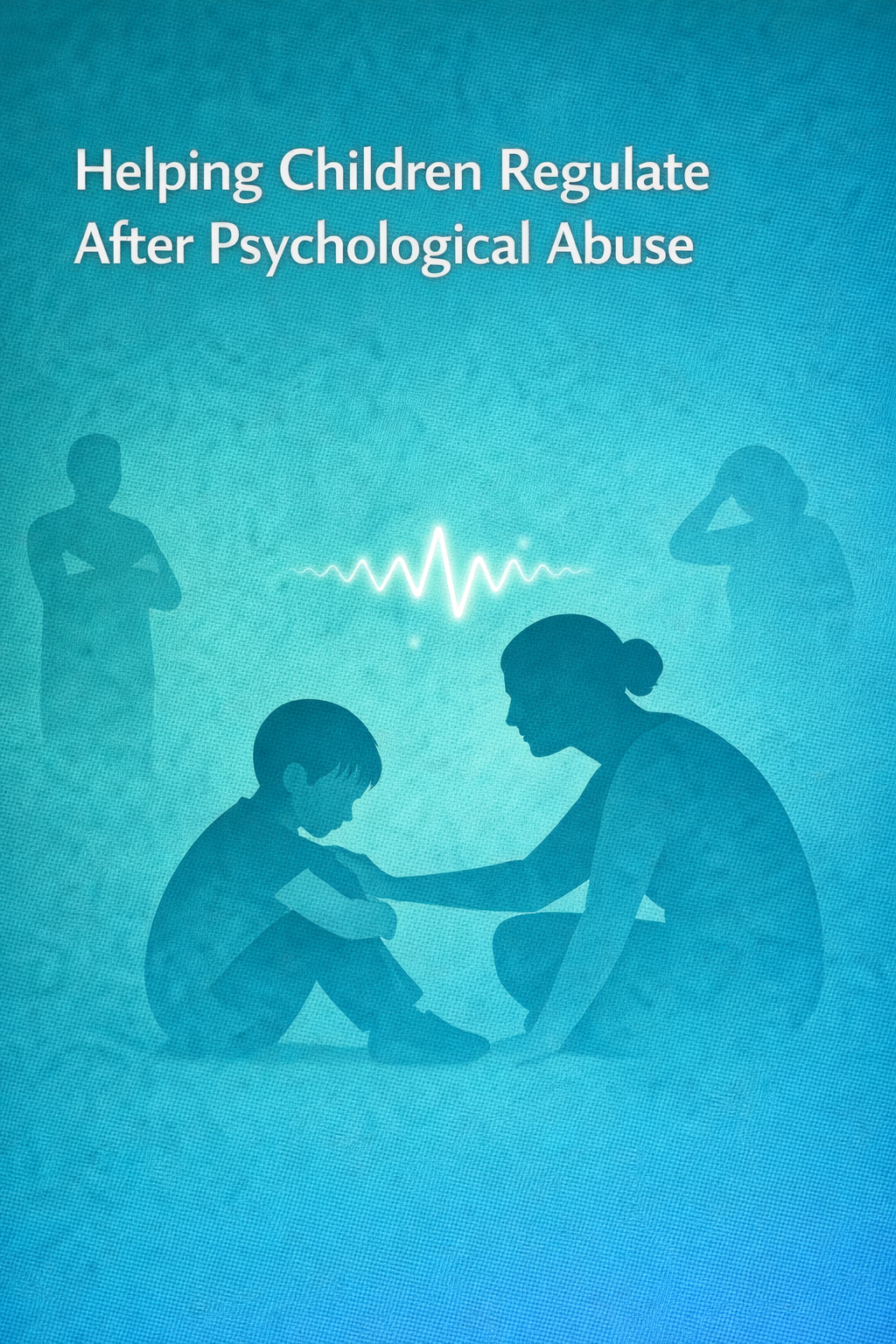 Illustration of a caregiver calmly supporting a distressed child, representing emotional regulation after psychological abuse.