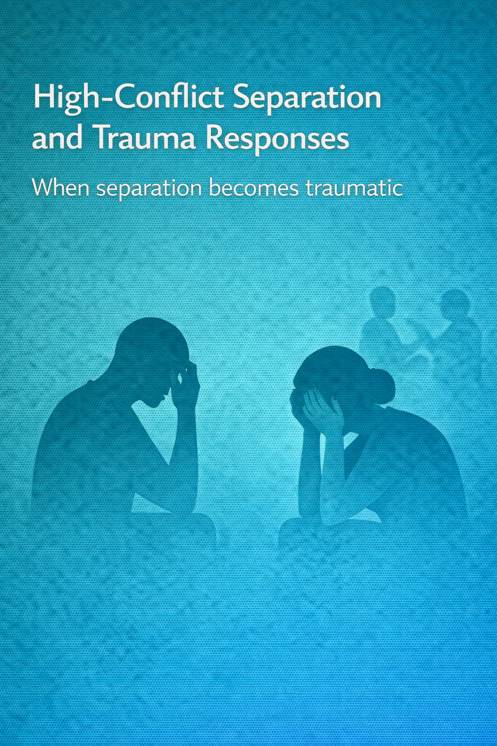 Illustration of two distressed adult silhouettes sitting apart with heads in hands, symbolizing trauma responses during high-conflict separation.