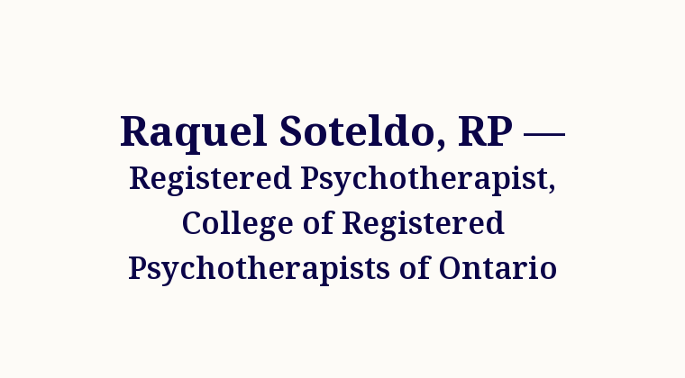 Raquel Soteldo, RP — Registered Psychotherapist, College of Registered Psychotherapists of Ontario